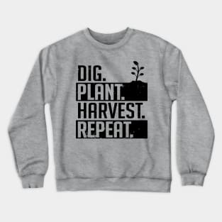 Dig plant harvest repeat (black) Crewneck Sweatshirt